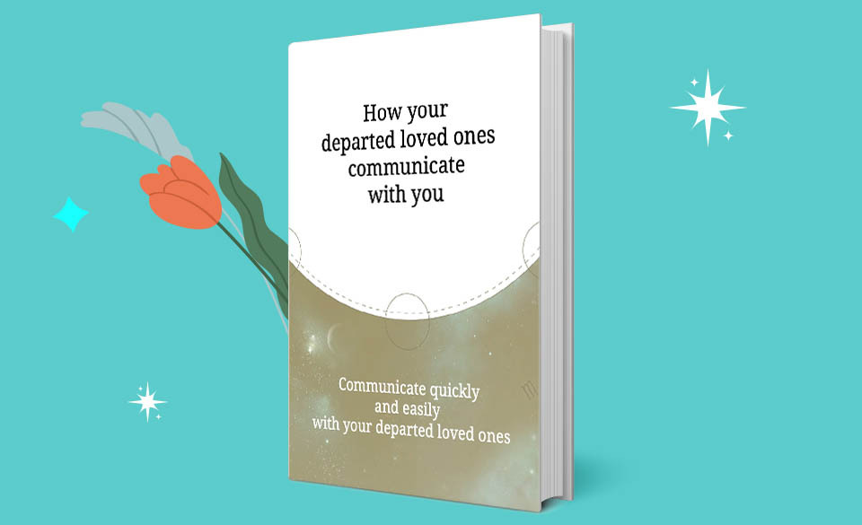How your departed loved ones communicate with you